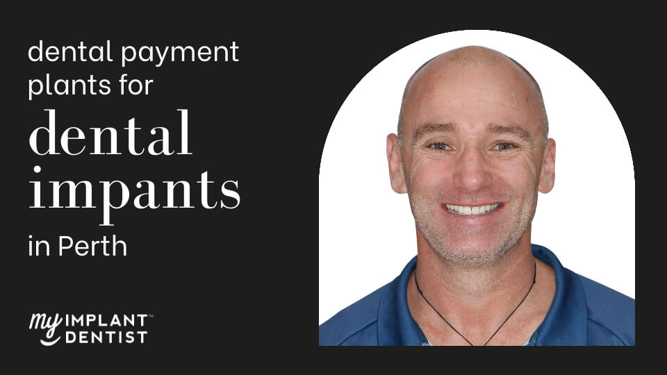 Dental Payment Plans Perth for Dental Implants